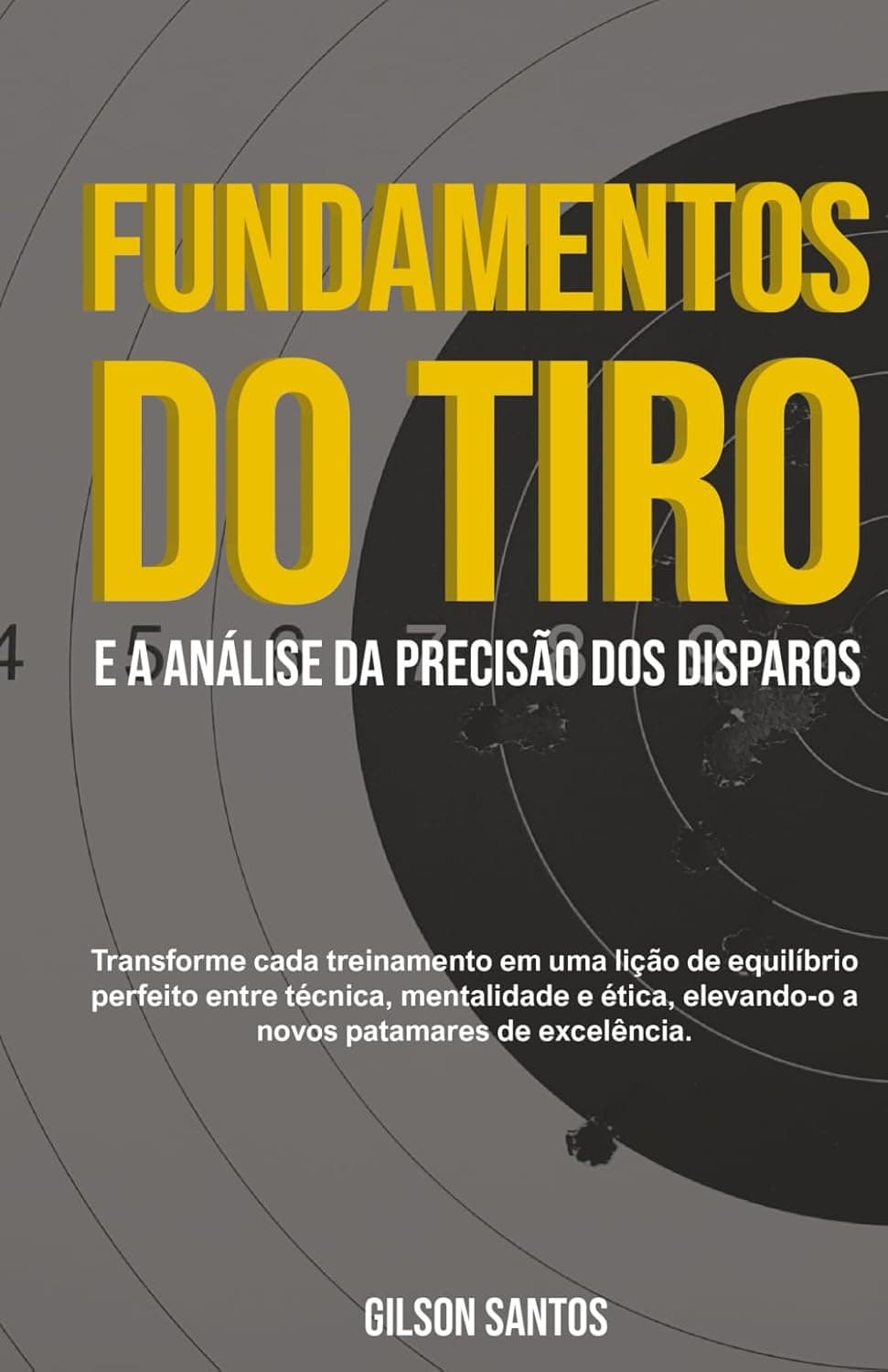 FUNDAMENTOS DO TIRO: E A ANÁLISE DA PRECISÃO DOS DISPAROS
