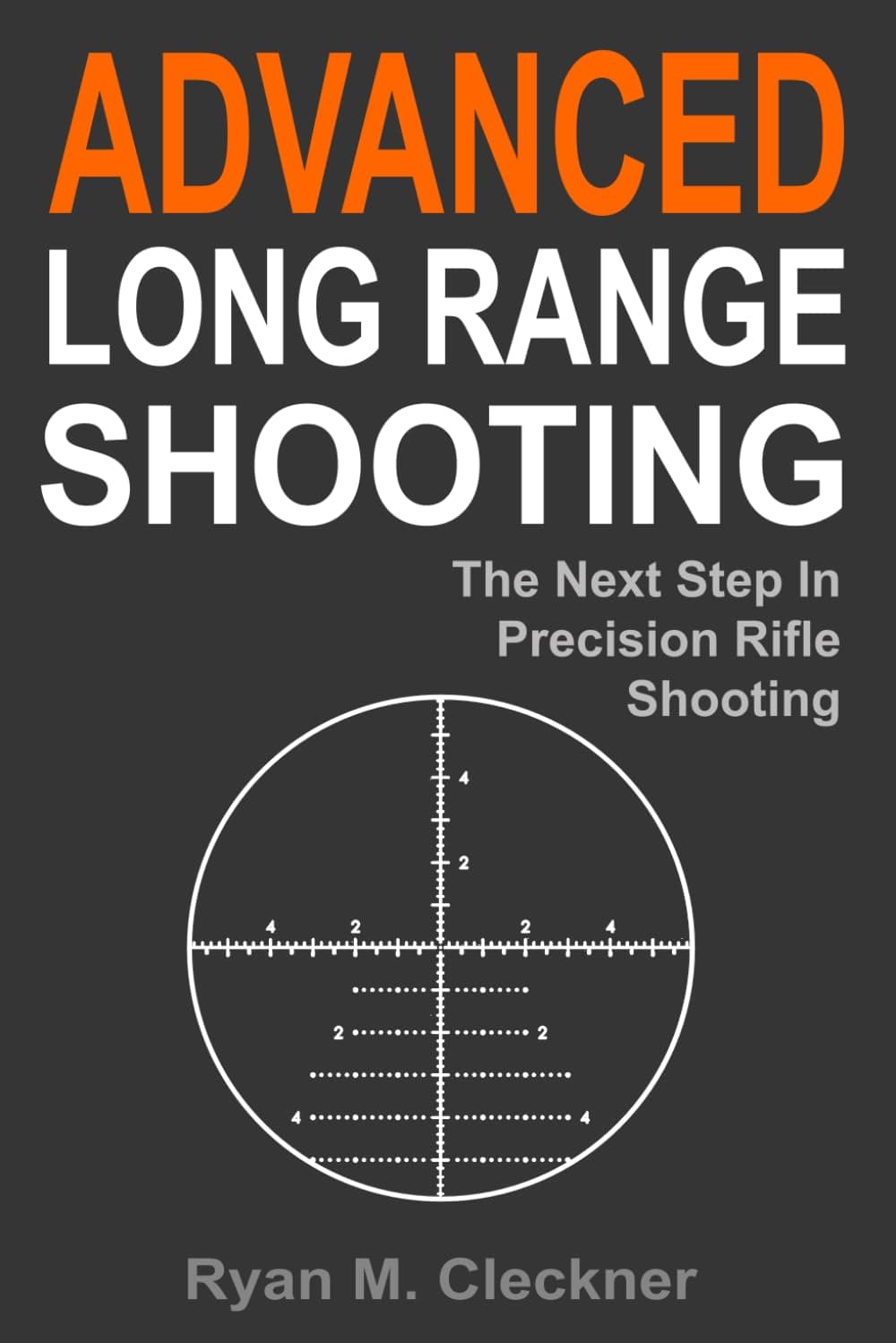 Advanced Long Range Shooting: The Next Step in Precision Rifle Shooting